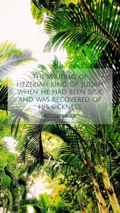 Picture 07 - Isaiah 38:9 WEB Mobile Phone Wallpaper - The writing of Hezekiah king of Judah, when he - Mobile Bible Verse Wallpaper