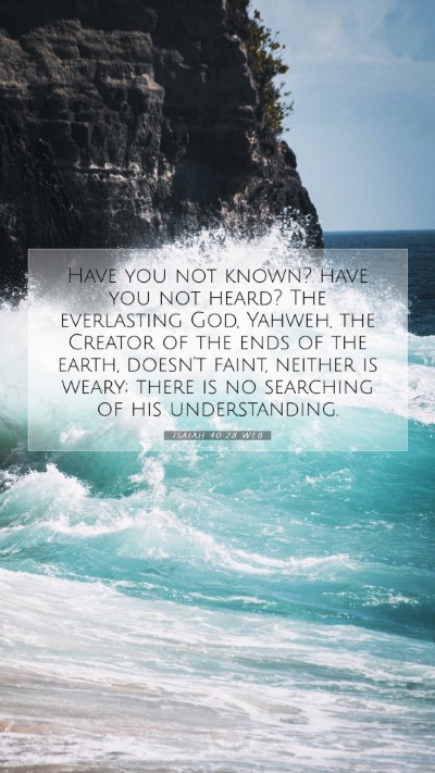 Picture 07 - Isaiah 40:28 WEB Mobile Phone Wallpaper - Have you not known? have you not heard? The - Mobile Bible Verse Wallpaper
