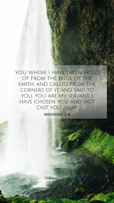 Picture 07 - Isaiah 41:9 WEB Mobile Phone Wallpaper - you whom I have taken hold of from the ends of - Mobile Bible Verse Wallpaper