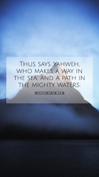Picture 07 - Isaiah 43:16 WEB Mobile Phone Wallpaper - Thus says Yahweh, who makes a way in the sea, and - Mobile Bible Verse Wallpaper