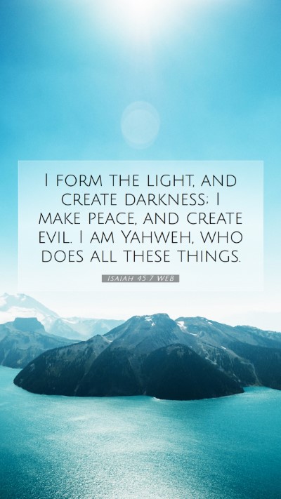 Picture 07 - Isaiah 45:7 WEB Mobile Phone Wallpaper - I form the light, and create darkness; I make - Mobile Bible Verse Wallpaper