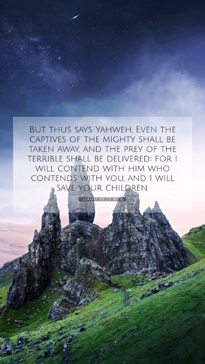 Picture 07 - Isaiah 49:25 WEB Mobile Phone Wallpaper - But thus says Yahweh, Even the captives of the - Mobile Bible Verse Wallpaper