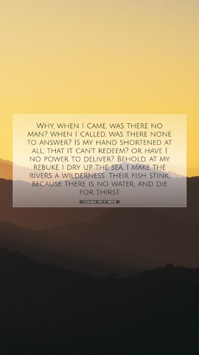 Picture 07 - Isaiah 50:2 WEB Mobile Phone Wallpaper - Why, when I came, was there no man? when I - Mobile Bible Verse Wallpaper