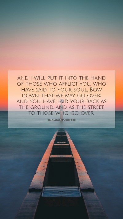 Picture 07 - Isaiah 51:23 WEB Mobile Phone Wallpaper - and I will put it into the hand of those who - Mobile Bible Verse Wallpaper