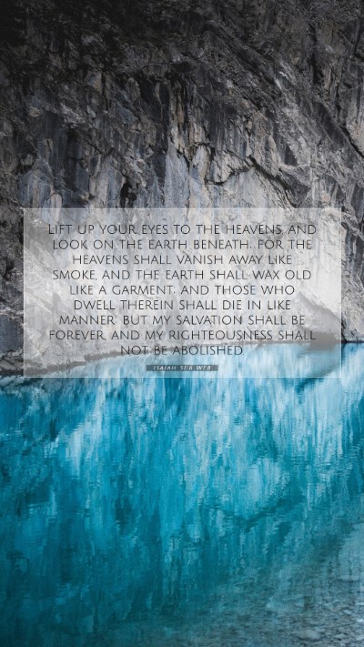 Picture 07 - Isaiah 51:6 WEB Mobile Phone Wallpaper - Lift up your eyes to the heavens, and look on the - Mobile Bible Verse Wallpaper