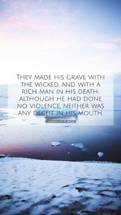 Picture 07 - Isaiah 53:9 WEB Mobile Phone Wallpaper - They made his grave with the wicked, and with a - Mobile Bible Verse Wallpaper