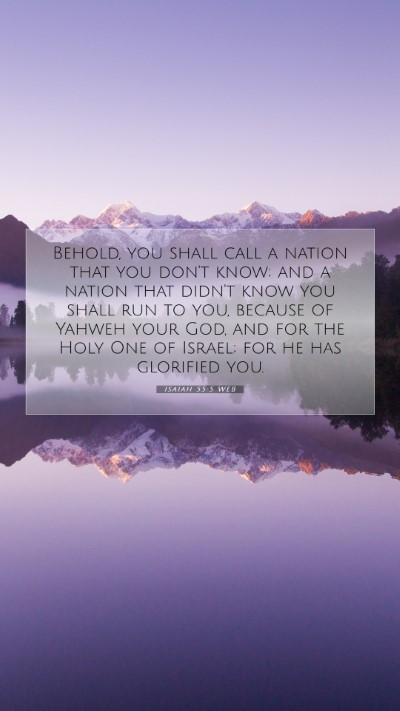 Picture 07 - Isaiah 55:5 WEB Mobile Phone Wallpaper - Behold, you shall call a nation that you don't - Mobile Bible Verse Wallpaper