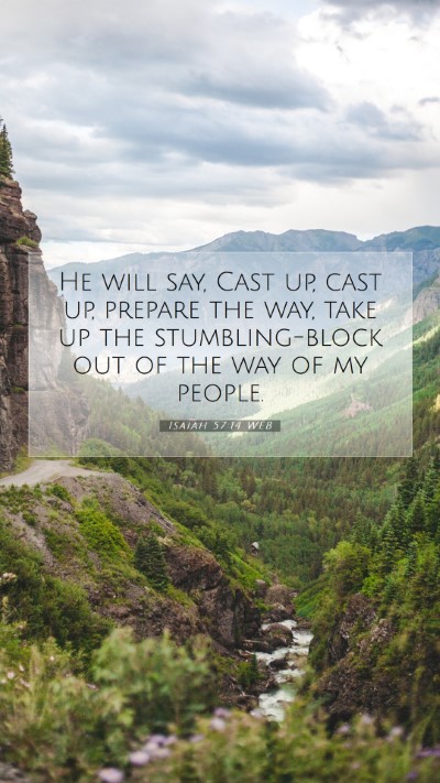 Picture 07 - Isaiah 57:14 WEB Mobile Phone Wallpaper - He will say, Cast up, cast up, prepare the way, - Mobile Bible Verse Wallpaper