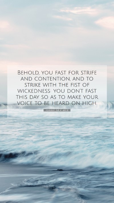 Picture 07 - Isaiah 58:4 WEB Mobile Phone Wallpaper - Behold, you fast for strife and contention, and - Mobile Bible Verse Wallpaper