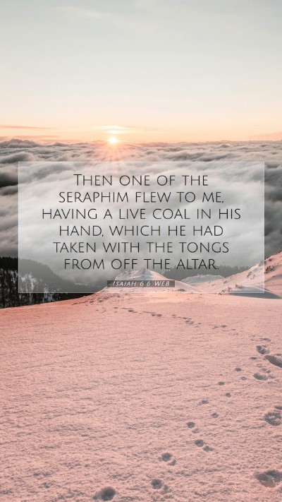 Picture 07 - Isaiah 6:6 WEB Mobile Phone Wallpaper - Then one of the seraphim flew to me, having a - Mobile Bible Verse Wallpaper