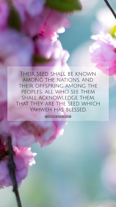 Picture 07 - Isaiah 61:9 WEB Mobile Phone Wallpaper - Their seed shall be known among the nations, and - Mobile Bible Verse Wallpaper