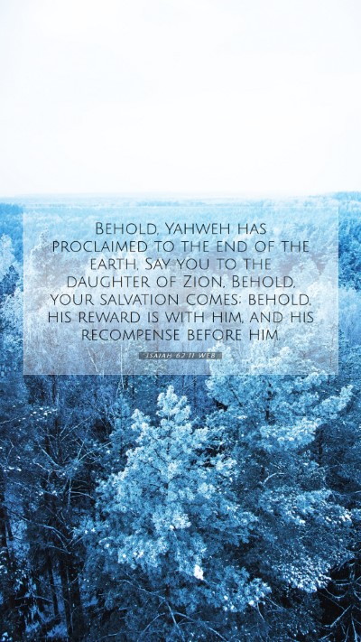 Picture 07 - Isaiah 62:11 WEB Mobile Phone Wallpaper - Behold, Yahweh has proclaimed to the end of the - Mobile Bible Verse Wallpaper