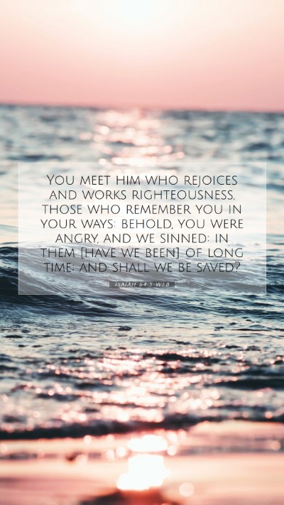 Picture 07 - Isaiah 64:5 WEB Mobile Phone Wallpaper - You meet him who rejoices and works - Mobile Bible Verse Wallpaper