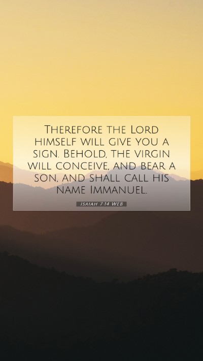 Picture 07 - Isaiah 7:14 WEB Mobile Phone Wallpaper - Therefore the Lord himself will give you a sign. - Mobile Bible Verse Wallpaper