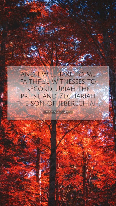 Picture 07 - Isaiah 8:2 WEB Mobile Phone Wallpaper - and I will take to me faithful witnesses to - Mobile Bible Verse Wallpaper