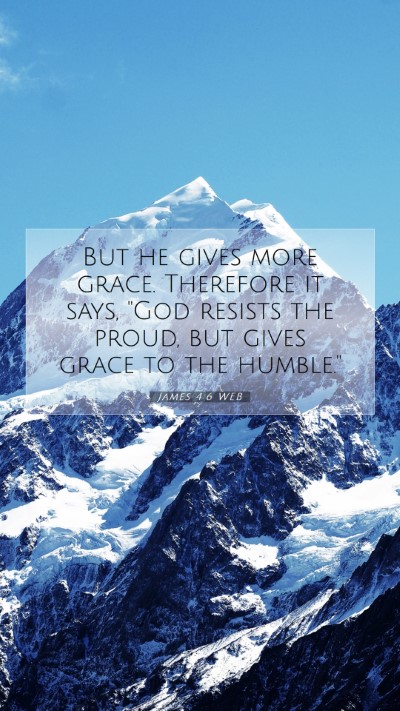 Picture 07 - James 4:6 WEB Mobile Phone Wallpaper - But he gives more grace. Therefore it says, 