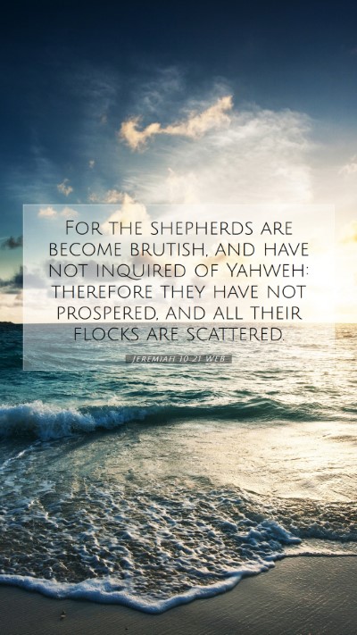 Picture 07 - Jeremiah 10:21 WEB Mobile Phone Wallpaper - For the shepherds are become brutish, and have - Mobile Bible Verse Wallpaper