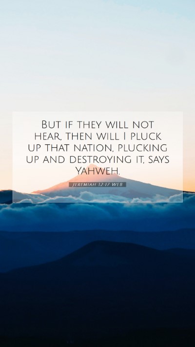 Picture 07 - Jeremiah 12:17 WEB Mobile Phone Wallpaper - But if they will not hear, then will I pluck up - Mobile Bible Verse Wallpaper
