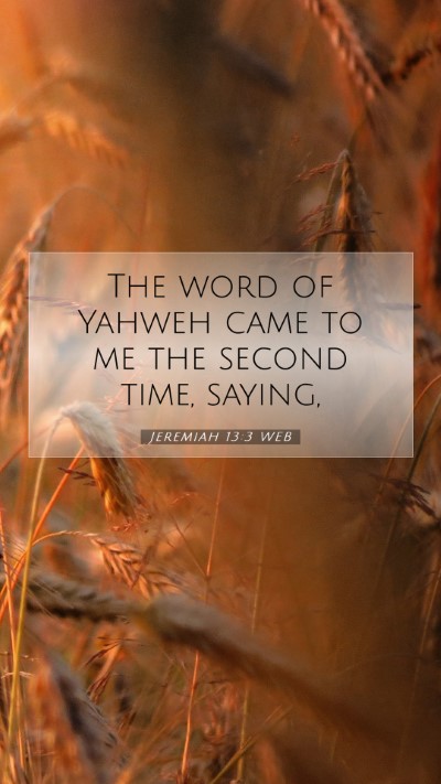 Picture 07 - Jeremiah 13:3 WEB Mobile Phone Wallpaper - The word of Yahweh came to me the second time, - Mobile Bible Verse Wallpaper