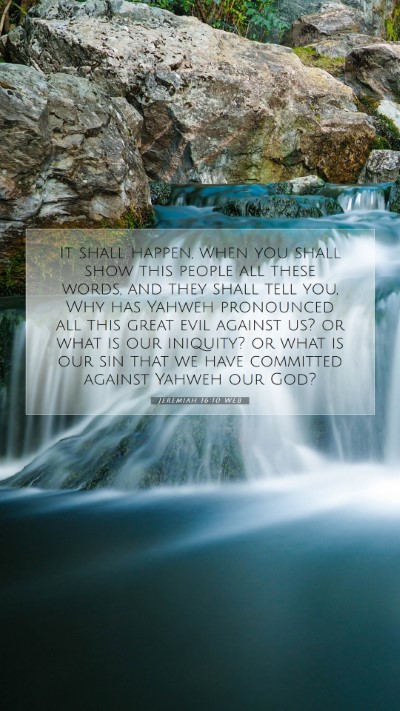 Picture 07 - Jeremiah 16:10 WEB Mobile Phone Wallpaper - It shall happen, when you shall show this people - Mobile Bible Verse Wallpaper