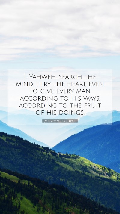 Picture 07 - Jeremiah 17:10 WEB Mobile Phone Wallpaper - I, Yahweh, search the mind, I try the heart, even - Mobile Bible Verse Wallpaper