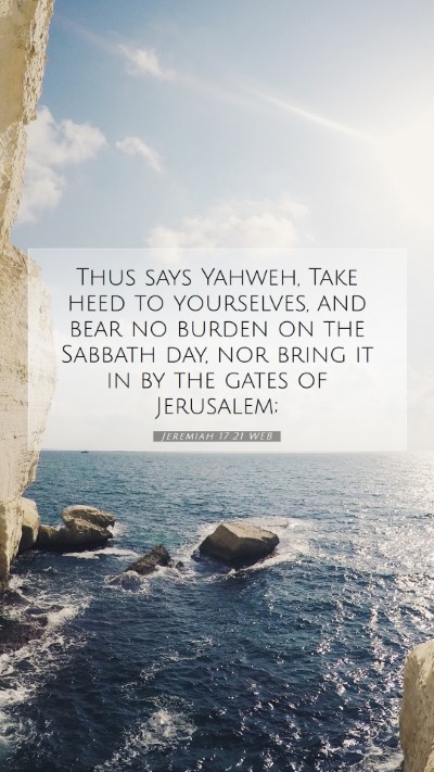 Picture 07 - Jeremiah 17:21 WEB Mobile Phone Wallpaper - Thus says Yahweh, Take heed to yourselves, and - Mobile Bible Verse Wallpaper