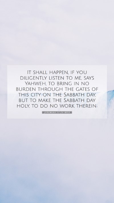 Picture 07 - Jeremiah 17:24 WEB Mobile Phone Wallpaper - It shall happen, if you diligently listen to me, - Mobile Bible Verse Wallpaper