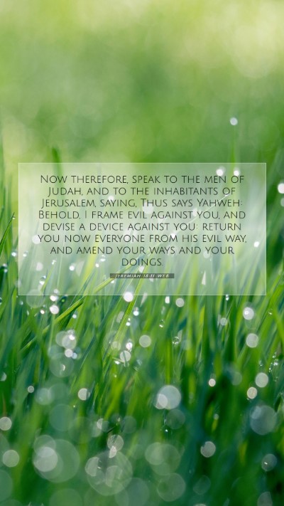 Picture 07 - Jeremiah 18:11 WEB Mobile Phone Wallpaper - Now therefore, speak to the men of Judah, and to - Mobile Bible Verse Wallpaper