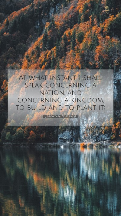 Picture 07 - Jeremiah 18:9 WEB Mobile Phone Wallpaper - At what instant I shall speak concerning a - Mobile Bible Verse Wallpaper