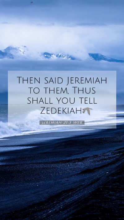 Picture 07 - Jeremiah 21:3 WEB Mobile Phone Wallpaper - Then said Jeremiah to them, Thus shall you tell - Mobile Bible Verse Wallpaper
