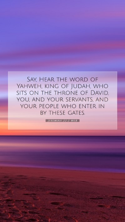 Picture 07 - Jeremiah 22:2 WEB Mobile Phone Wallpaper - Say, Hear the word of Yahweh, king of Judah, who - Mobile Bible Verse Wallpaper