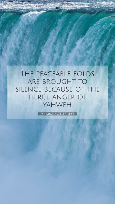 Picture 07 - Jeremiah 25:37 WEB Mobile Phone Wallpaper - The peaceable folds are brought to silence - Mobile Bible Verse Wallpaper