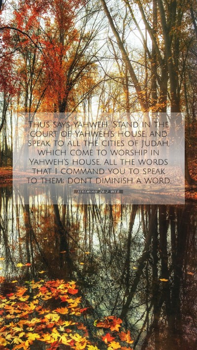 Picture 07 - Jeremiah 26:2 WEB Mobile Phone Wallpaper - Thus says Yahweh: Stand in the court of Yahweh's - Mobile Bible Verse Wallpaper