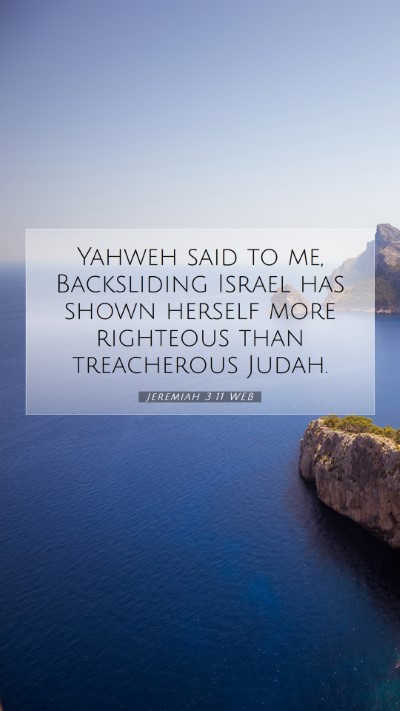 Picture 07 - Jeremiah 3:11 WEB Mobile Phone Wallpaper - Yahweh said to me, Backsliding Israel has shown - Mobile Bible Verse Wallpaper