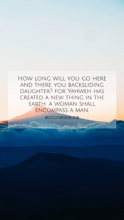 Picture 07 - Jeremiah 31:22 WEB Mobile Phone Wallpaper - How long will you go here and there, you - Mobile Bible Verse Wallpaper