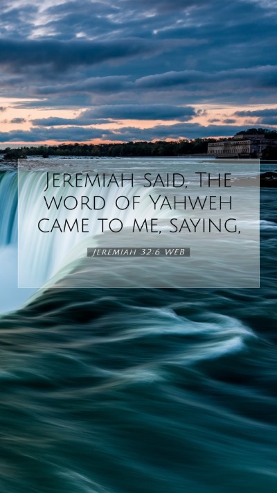 Picture 07 - Jeremiah 32:6 WEB Mobile Phone Wallpaper - Jeremiah said, The word of Yahweh came to me, - Mobile Bible Verse Wallpaper