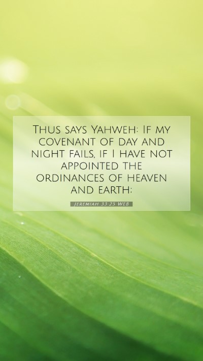 Picture 07 - Jeremiah 33:25 WEB Mobile Phone Wallpaper - Thus says Yahweh: If my covenant of day and night - Mobile Bible Verse Wallpaper