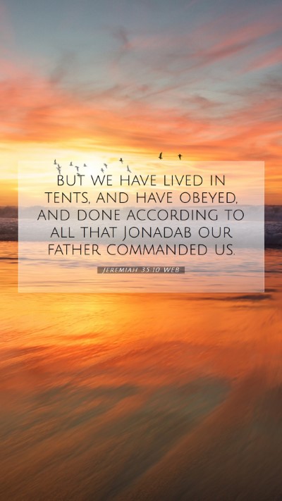 Picture 07 - Jeremiah 35:10 WEB Mobile Phone Wallpaper - but we have lived in tents, and have obeyed, and - Mobile Bible Verse Wallpaper
