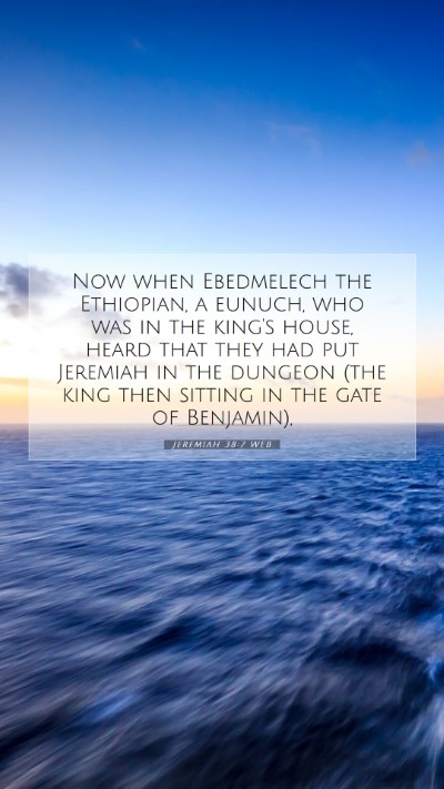 Picture 07 - Jeremiah 38:7 WEB Mobile Phone Wallpaper - Now when Ebedmelech the Ethiopian, a eunuch, who - Mobile Bible Verse Wallpaper