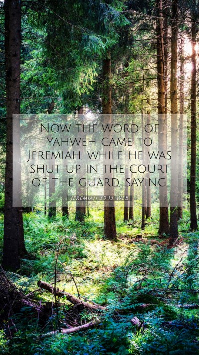 Picture 07 - Jeremiah 39:15 WEB Mobile Phone Wallpaper - Now the word of Yahweh came to Jeremiah, while he - Mobile Bible Verse Wallpaper