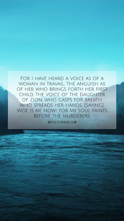 Picture 07 - Jeremiah 4:31 WEB Mobile Phone Wallpaper - For I have heard a voice as of a woman in - Mobile Bible Verse Wallpaper