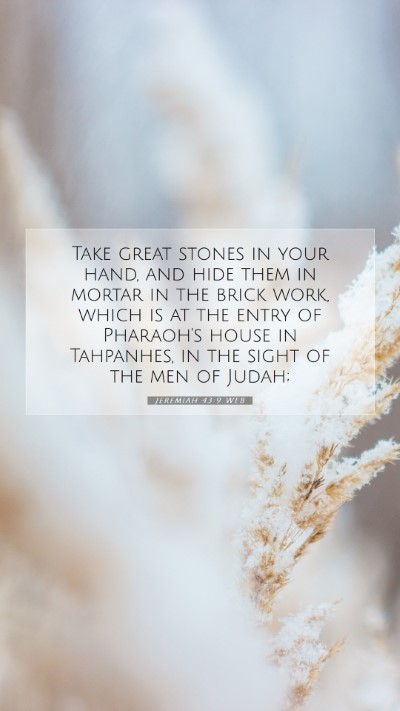 Picture 07 - Jeremiah 43:9 WEB Mobile Phone Wallpaper - Take great stones in your hand, and hide them in - Mobile Bible Verse Wallpaper