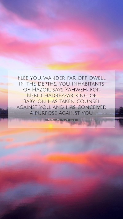 Picture 07 - Jeremiah 49:30 WEB Mobile Phone Wallpaper - Flee you, wander far off, dwell in the depths, - Mobile Bible Verse Wallpaper