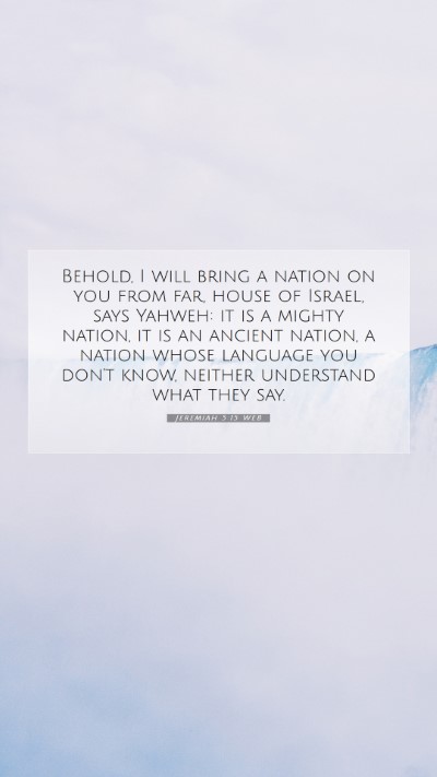 Picture 07 - Jeremiah 5:15 WEB Mobile Phone Wallpaper - Behold, I will bring a nation on you from far, - Mobile Bible Verse Wallpaper