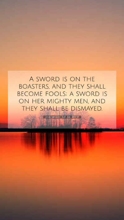 Picture 07 - Jeremiah 50:36 WEB Mobile Phone Wallpaper - A sword is on the boasters, and they shall become - Mobile Bible Verse Wallpaper