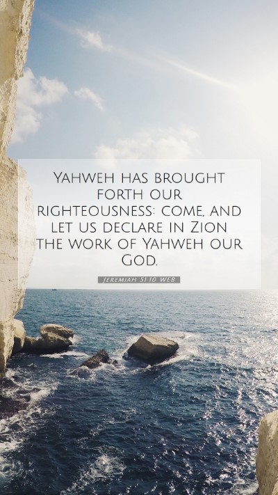 Picture 07 - Jeremiah 51:10 WEB Mobile Phone Wallpaper - Yahweh has brought forth our righteousness: come, - Mobile Bible Verse Wallpaper