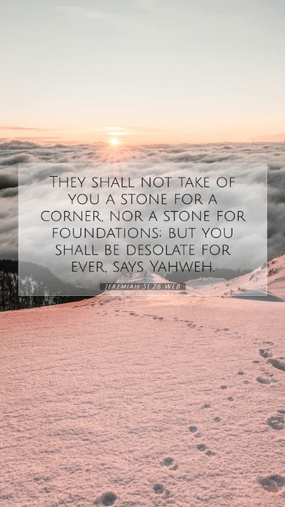 Picture 07 - Jeremiah 51:26 WEB Mobile Phone Wallpaper - They shall not take of you a stone for a corner, - Mobile Bible Verse Wallpaper