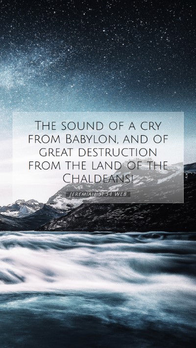 Picture 07 - Jeremiah 51:54 WEB Mobile Phone Wallpaper - The sound of a cry from Babylon, and of great - Mobile Bible Verse Wallpaper