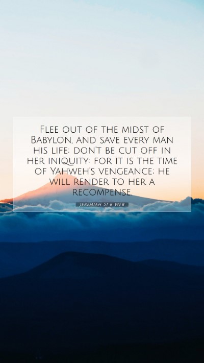 Picture 07 - Jeremiah 51:6 WEB Mobile Phone Wallpaper - Flee out of the midst of Babylon, and save every - Mobile Bible Verse Wallpaper