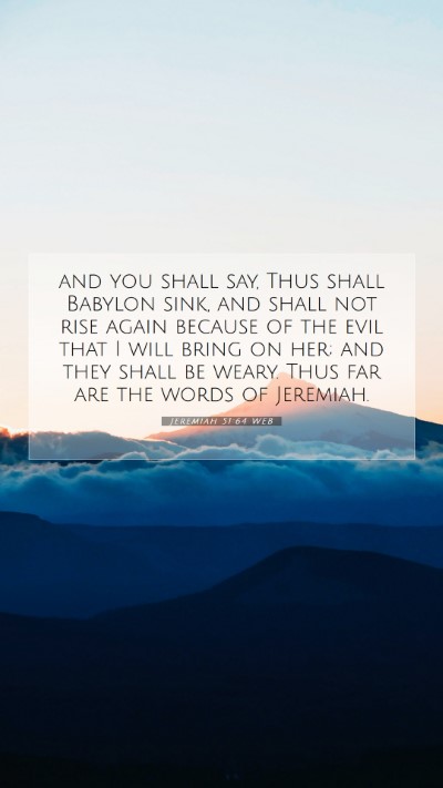 Picture 07 - Jeremiah 51:64 WEB Mobile Phone Wallpaper - and you shall say, Thus shall Babylon sink, and - Mobile Bible Verse Wallpaper